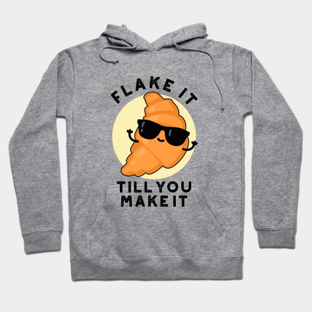 Flake It Till You Make It Cute Pastry Pun Hoodie by punnybone